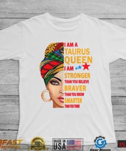 Taurus Queen I Am Stronger Birthday Gift For Taurus Zodiac Shirt, Taurus Birthday