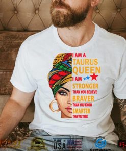 Taurus Queen I Am Stronger Birthday Gift For Taurus Zodiac Shirt, Taurus Birthday