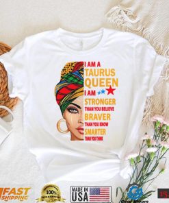 Taurus Queen I Am Stronger Birthday Gift For Taurus Zodiac Shirt, Taurus Birthday