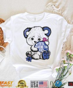 Teddy Bear you’re scaring the hoes art shirt