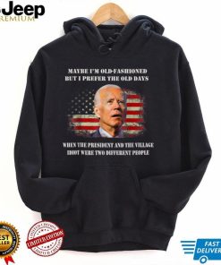 The President And The Village Idiot Were Two Different Biden T Shirt