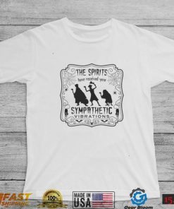 The Spirits Have Received Your Sympathetic Disneyland Halloween Shirt Sweatshirt, Tank Top, Ladies Tee