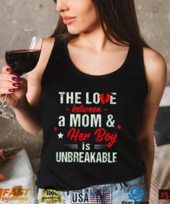 The love between a Mom and her boy is unbreakable shirt