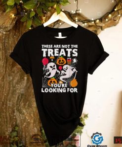 These Are Not Treats Youre Looking For Spooky Halloween Shirt