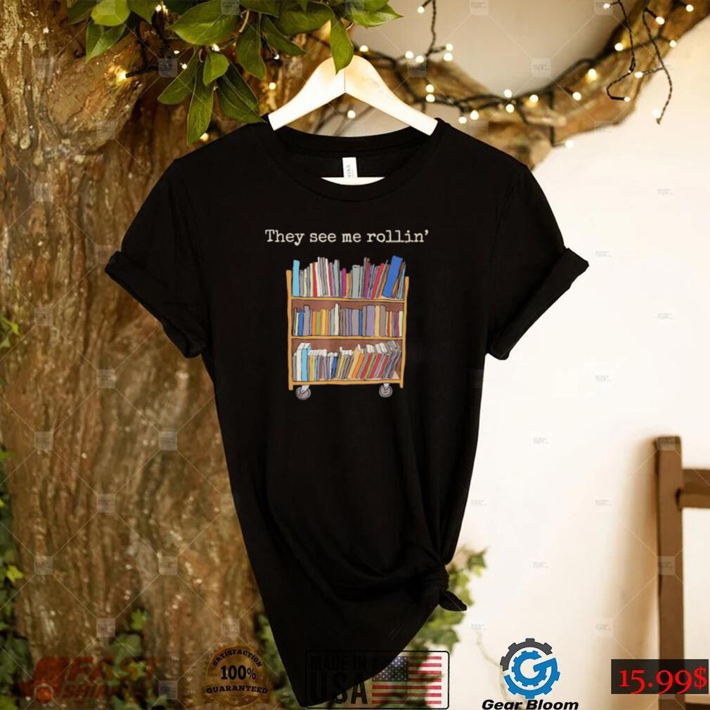 They see me rollin’ school library squad bookworm shirt - Gearbloom
