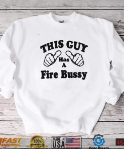 This Guy Has A Fire Bussy Unisex T Shirt