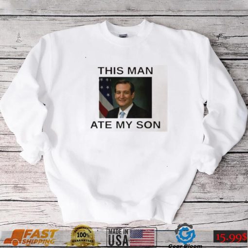 This Man Ate My Son T Shirt