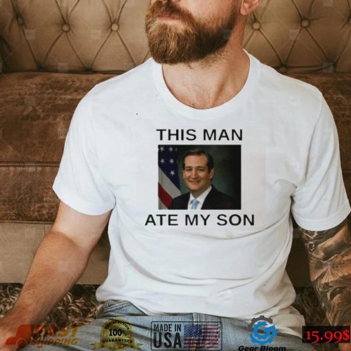 This Man Ate My Son T Shirt