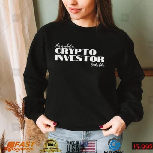 This is what a Crypto Investor looks like shirt