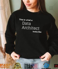 This is what a Data Architect looks like shirt