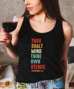 Thou shalt mind thine own uterus shirt