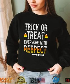 Trick or treat everyone with respect shirt