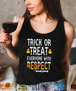 Trick or treat everyone with respect shirt