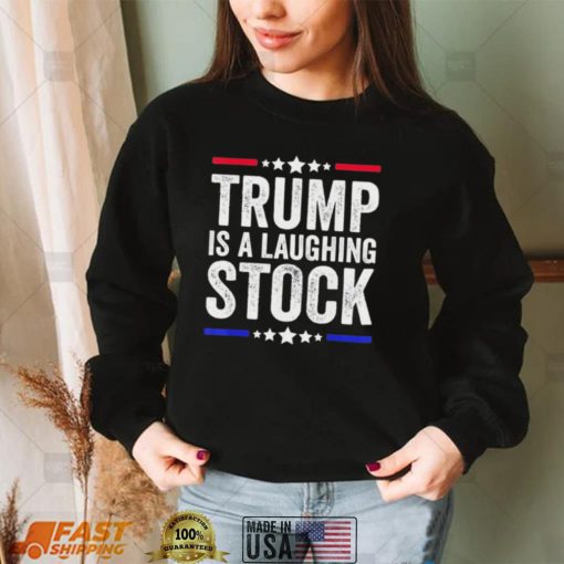 Trump Is A Laughing Stock Anti Trump American Usa Flag T shirt