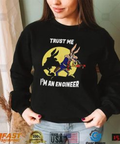 Trust me I’m an engineer shirt