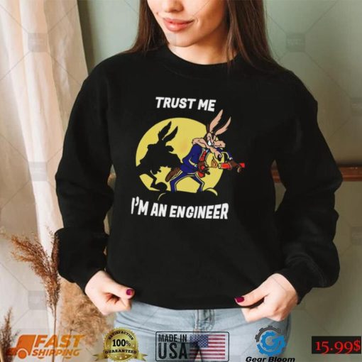 Trust me I’m an engineer shirt