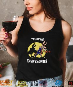 Trust me I’m an engineer shirt