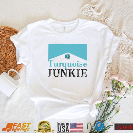 Turquoise junkie turquoise gemstone shirt