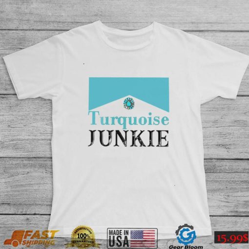 Turquoise junkie turquoise gemstone shirt