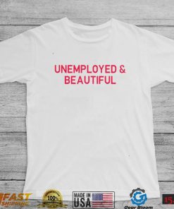 Unemployment Beautiful Shirt