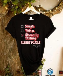 Single Taken Mentally Dating Albert Pujols T Shirt