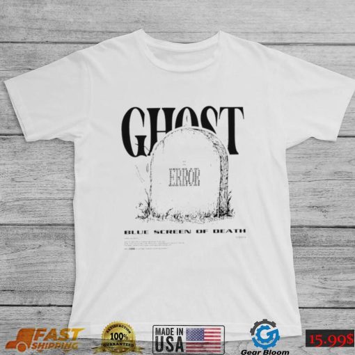 Ghost error blue screen of death shirt