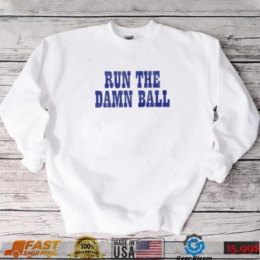 Indianapolis Colts Run The Damn Ball T Shirt