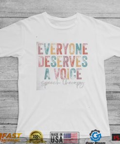 Vintage Everyone Deserves Voice Speech Language Pathologist Shirt