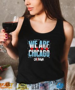 We are Chicago CM Punk shirt