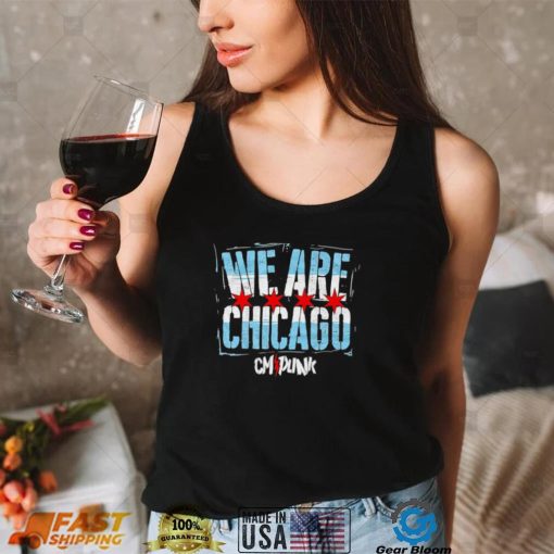 We are Chicago CM Punk shirt