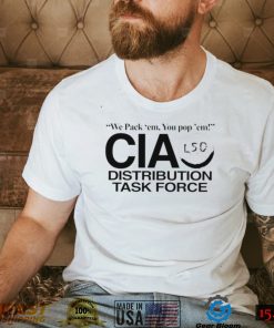 We pack ’em you pop’ em CIA LSD distribution task force nice shirt