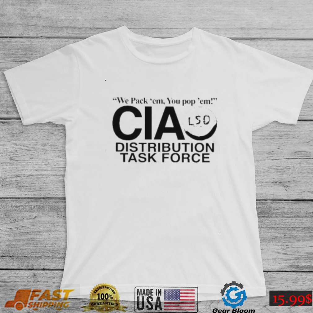 We pack em you pop em cia distribution task force new 2022 shirt