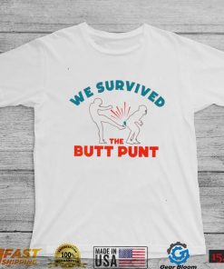 We survived the butt punt funny T shirt