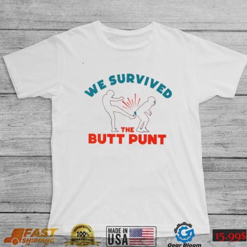 We survived the butt punt funny T shirt