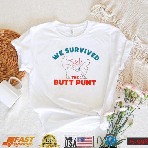 We survived the butt punt funny T shirt