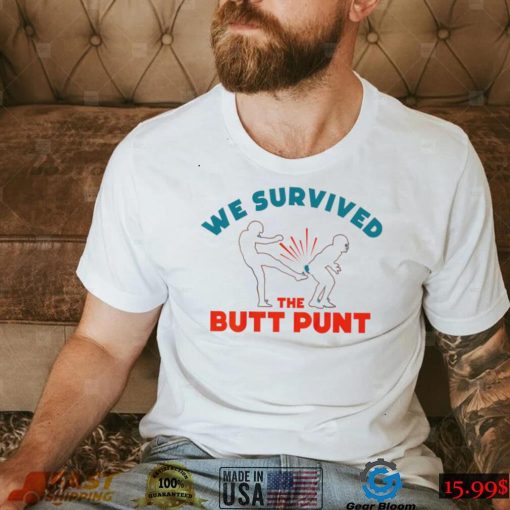 We survived the butt punt funny T shirt