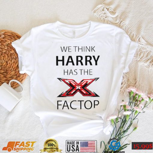 We think Harry has the factor shirt