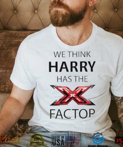 We think Harry has the factor shirt