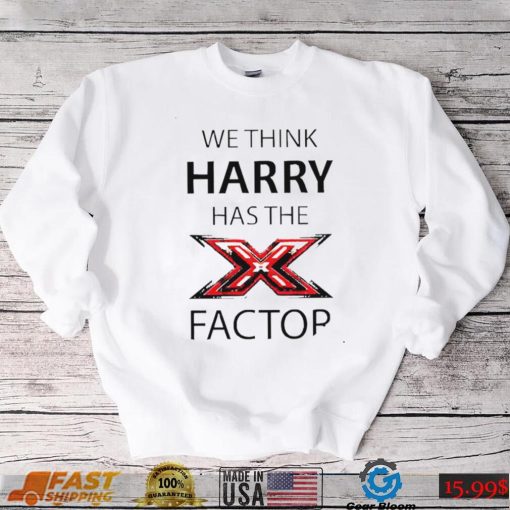 We think Harry has the factor shirt