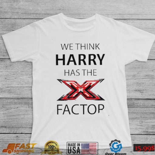 We think Harry has the factor shirt