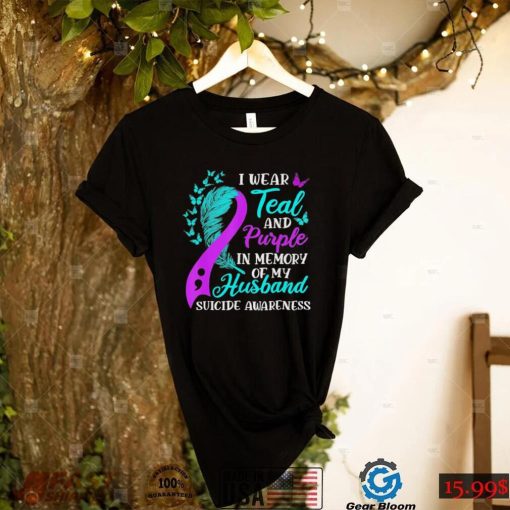 Wear teal purple in memory of my husband suicide awareness shirt