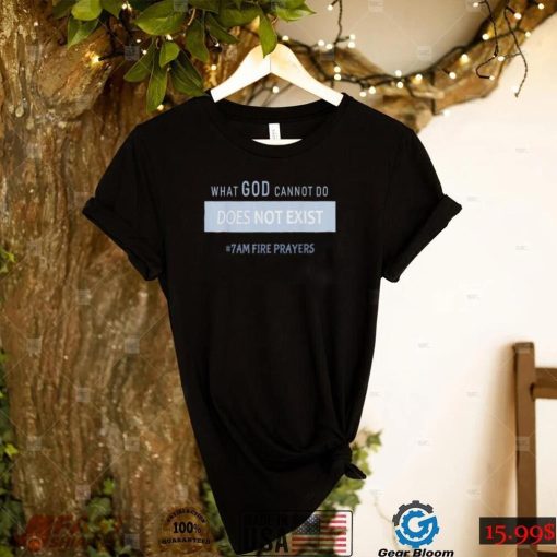 What god cannot do does not exist nsppd prayer shirt