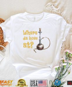 Where the hose at long pipe tube hookah shirt