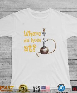 Where the hose at long pipe tube hookah shirt