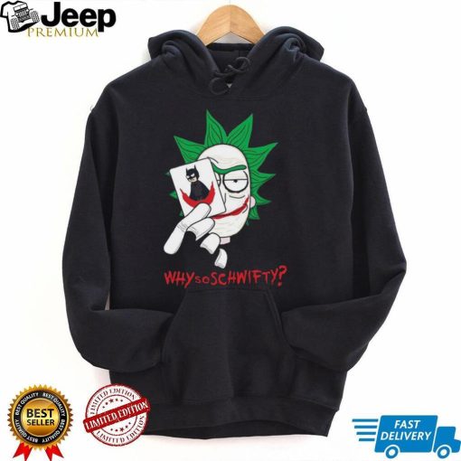 Why So Schwifty Rick Have Card Joker Rick And Morty Unisex T shirt