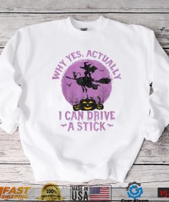 Why Yes Actually I Can Drive A Stick T Shirt