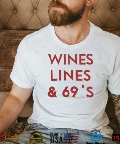 Wines Lines & 69’s T Shirt