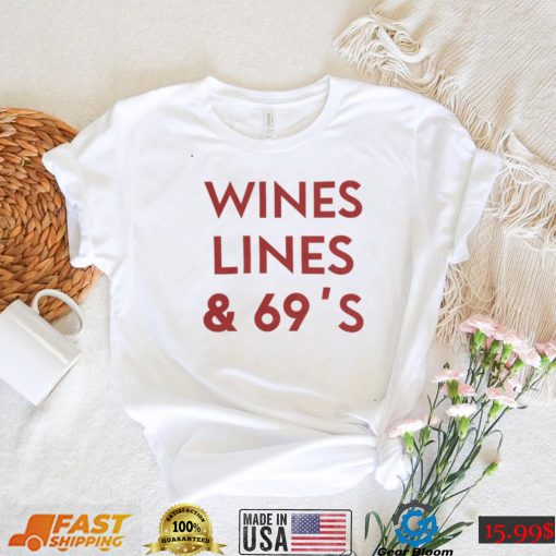 Wines Lines & 69’s T Shirt