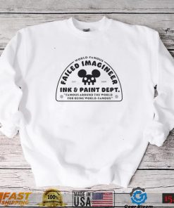 World Famous Failed Imagineer ink and paint dept Famous around the World for being World Famous logo shirt