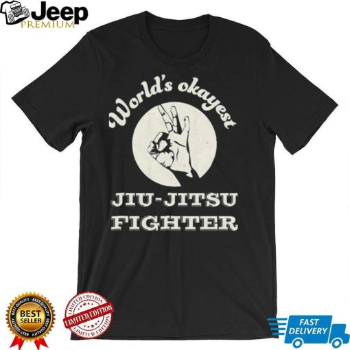 Worlds Okayest Jiu Jitsu Fighter Unisex Sweatshirt